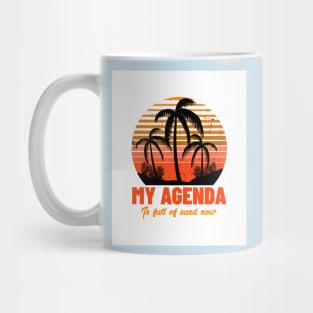 My agenda is full of sand now Mug